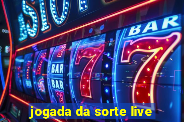 jogada da sorte live